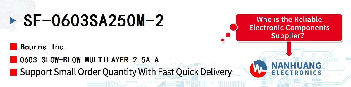 SF-0603SA250M-2 Bourns 0603 SLOW-BLOW MULTILAYER 2.5A A