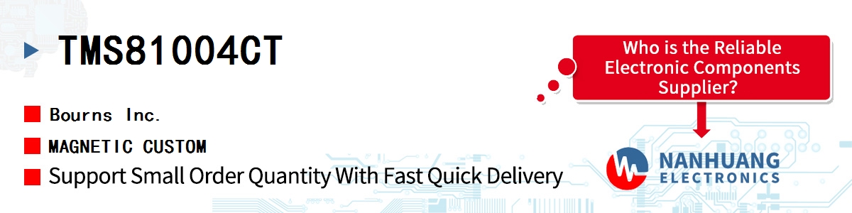 TMS81004CT Bourns MAGNETIC CUSTOM